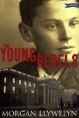 Llywelyn, Morgan. The Young Rebels