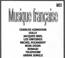 Musique francaise : Charles Aznavour, Dolly, Jacques Brel, Les Enfoires, Michel Polnareff, Noir Desir, Renaud, Telephone, Urban Jungle