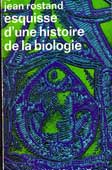 Rostand, J. Esquisse d'une histoire de la biologie